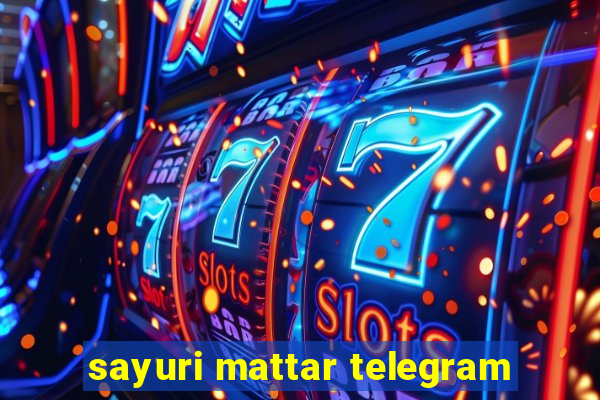 sayuri mattar telegram